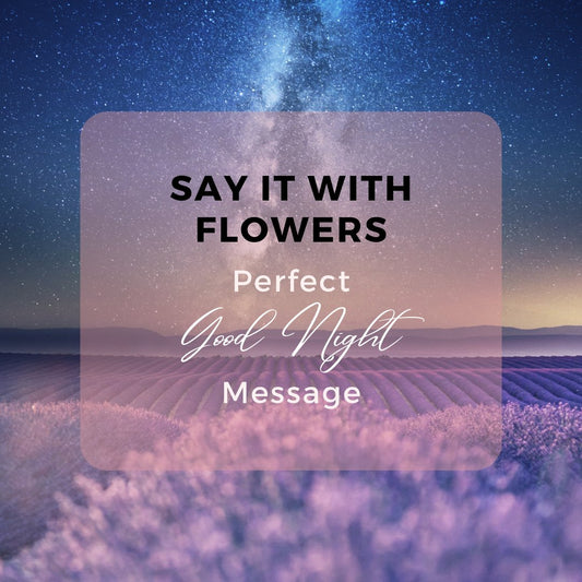 Say It with Flowers: Perfect Good Night Message - Ana Hana Flower